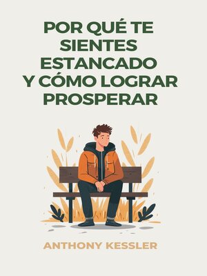 cover image of Por Qué Te Sientes Estancado Y Cómo Lograr Prosperar